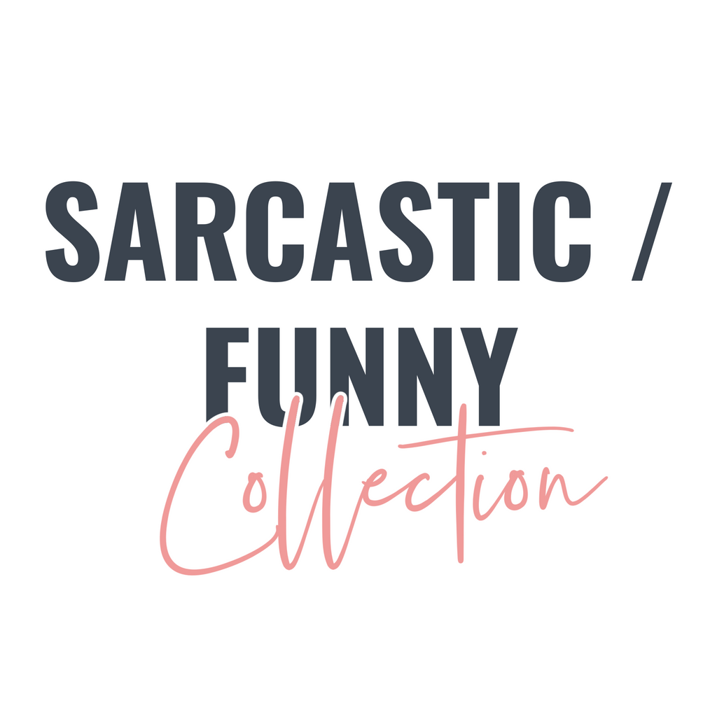 Sarcastic / Funny Collection