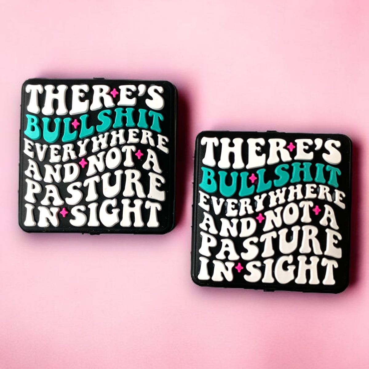 e523- “Theres Bullsh*t Everywhere And Not A Pasture In Sight!" Exclusive Silicone (1 Count) Focal Bead