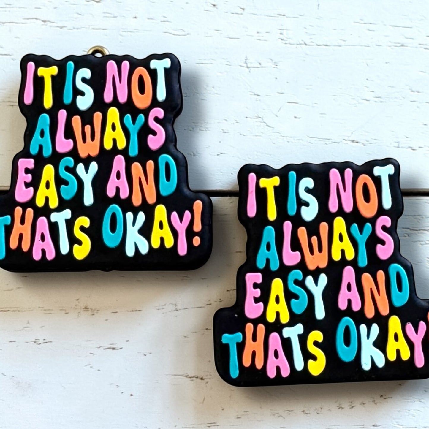 X142- "Its Not Always Easy & That's Okay" Silicone Focal Bead for DIY Crafts (1 Count)