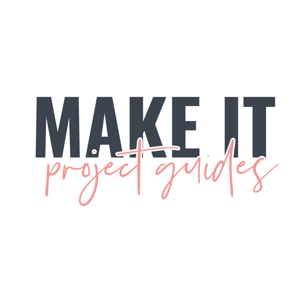 Make It- Project Guides & Tutorials