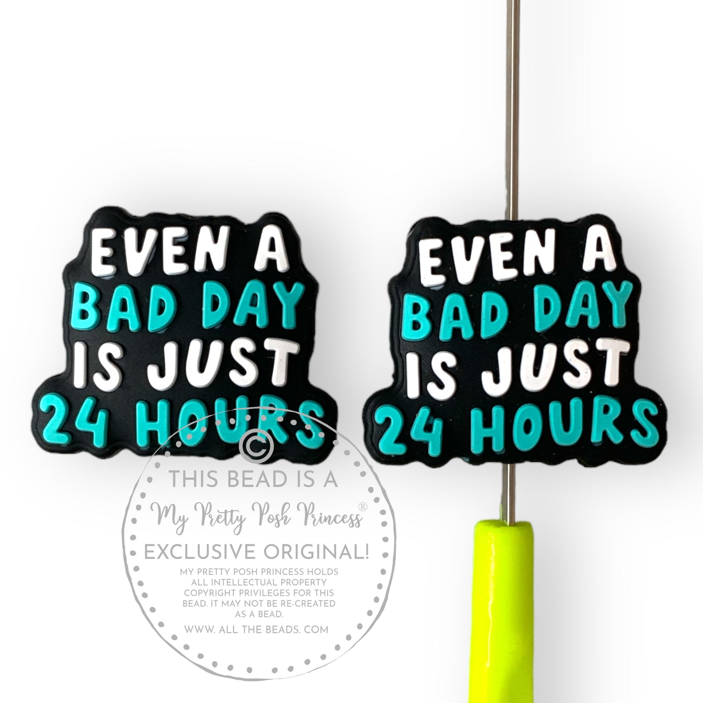 e549 - "Even A Bad Day Is Only 24 Hours" Exclusive Focal (1 Count) Bead Silicone