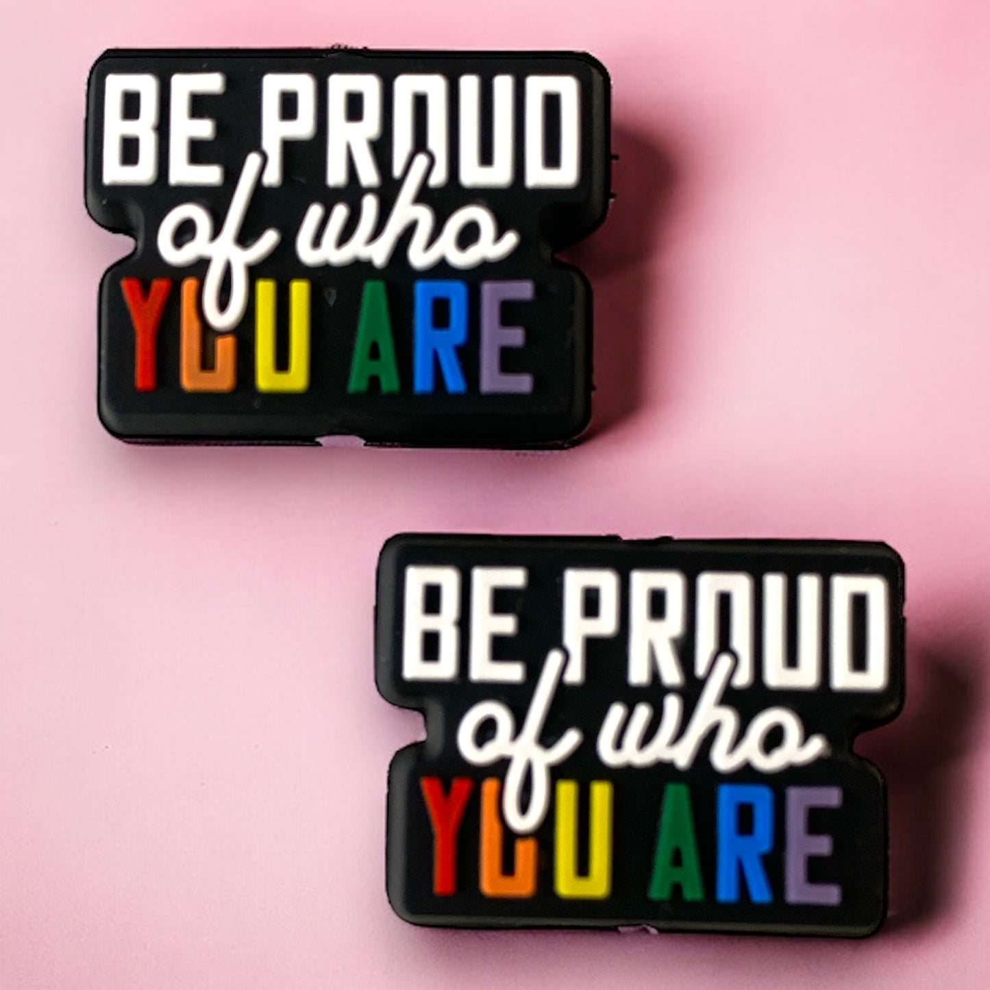 h942 -  “Be Proud Of Who You Are" Silicone Focal Bead (1 Count)