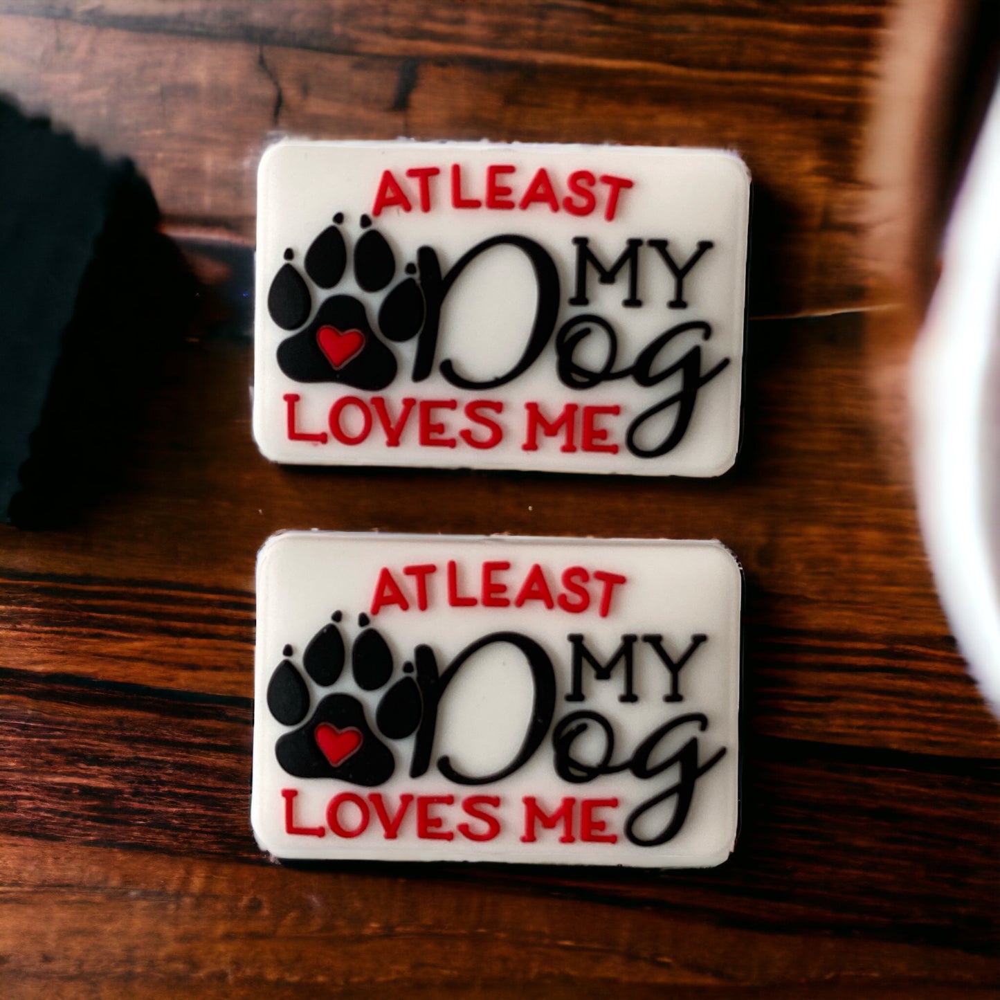 X268 - “At Least My Dog Loves Me” -Exclusive-  Silicone (1 Count) Focal Bead