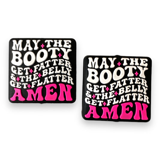 e513-  “May The Booty Get Fatter..."  Exclusive Silicone (1 Count) Focal Bead