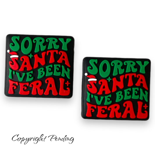 X5 -  “Sorry Santa I’ve Been Feral” -Exclusive- Silicone (1 Count) Focal Bead