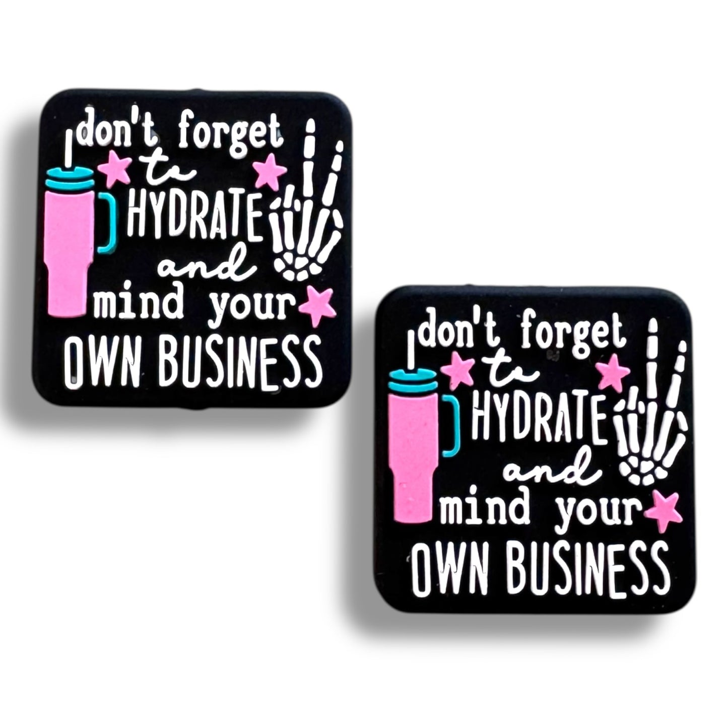 X116- "Don't Forget To Hydrate, And Mind Your Own Business"  Silicone Focal Bead for DIY Crafts (1 Count)