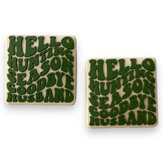 h984 -  “Hello Hunting Season Goodbye Husband" Silicone Focal Bead (1 Count)