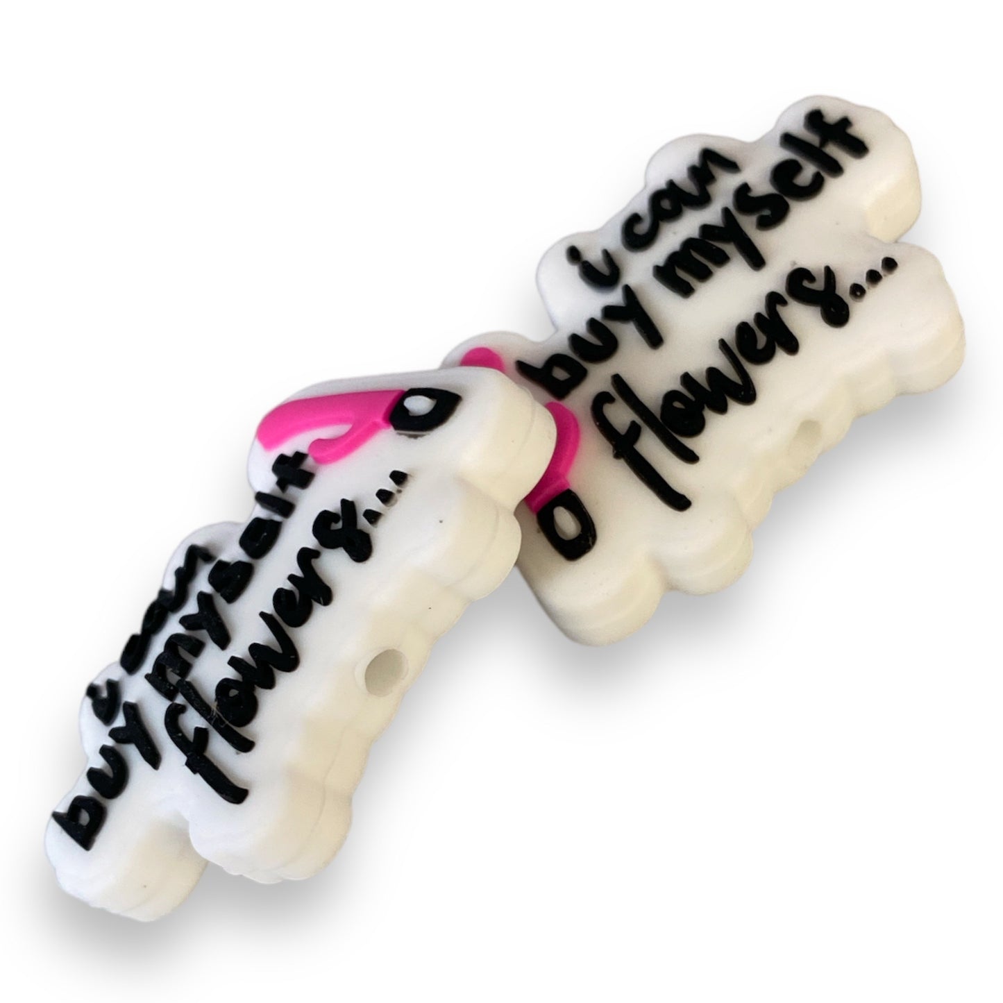 h1102  - "I Can Buy Myself Flowers"  Silicone Focal Bead for DIY Crafts (1 Count)