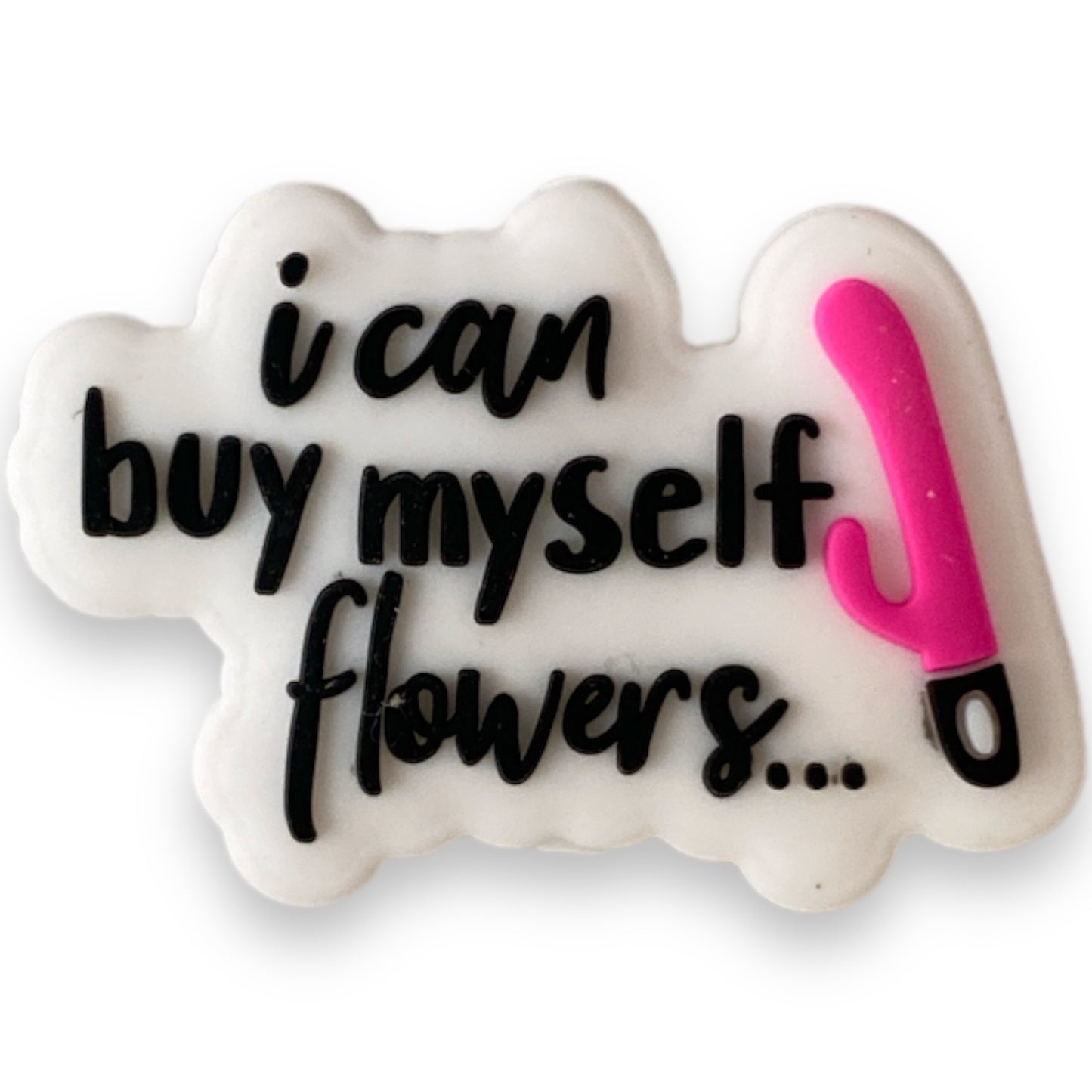 h1102  - "I Can Buy Myself Flowers"  Silicone Focal Bead for DIY Crafts (1 Count)