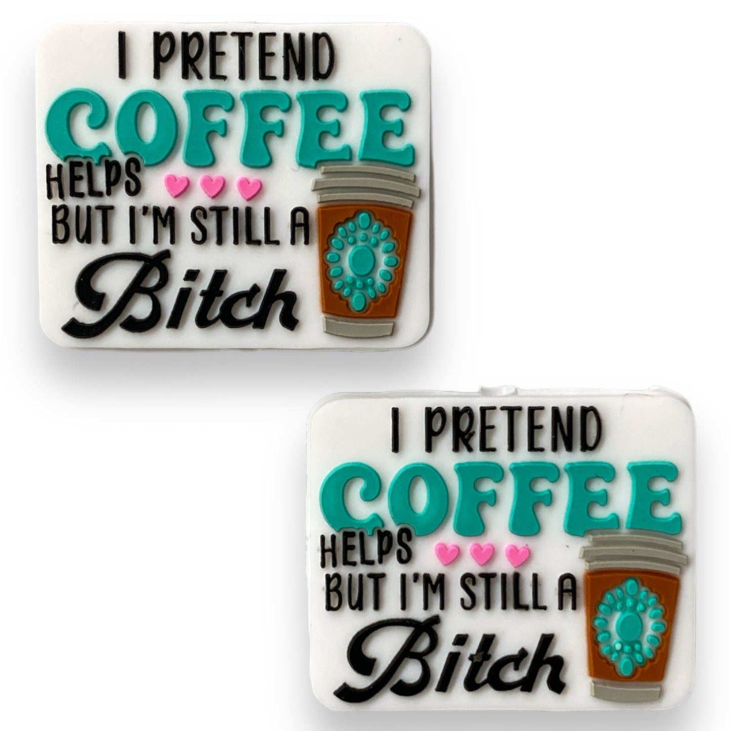 h1062 - I Pretend Coffee Helps But I'm Still a B*tch  Focal (1 Count) Bead Silicone