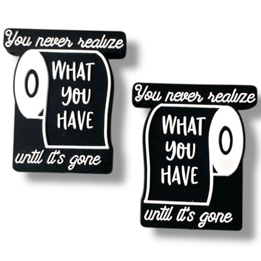 X169 - "You Never Realize What You Have, Until It's Gone” Silicone Focal Bead (1 Count)