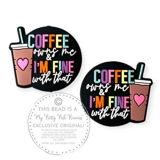 X156 - "Coffee Owns Me"  Exclusive   Focal (1 Count) Bead Silicone