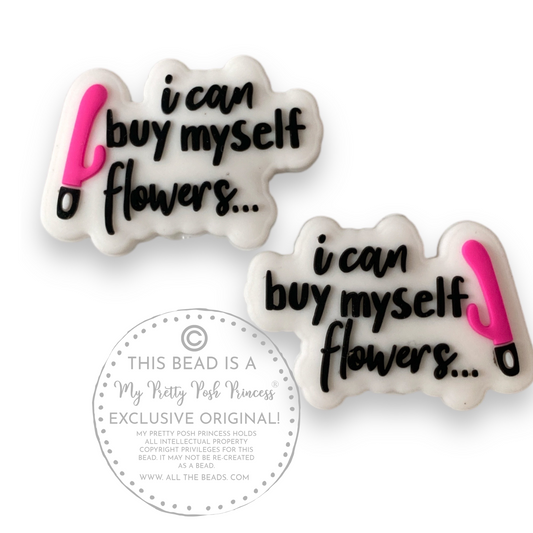 h1102  - "I Can Buy Myself Flowers"  Exclusive Focal Bead Silicone (1 Count)