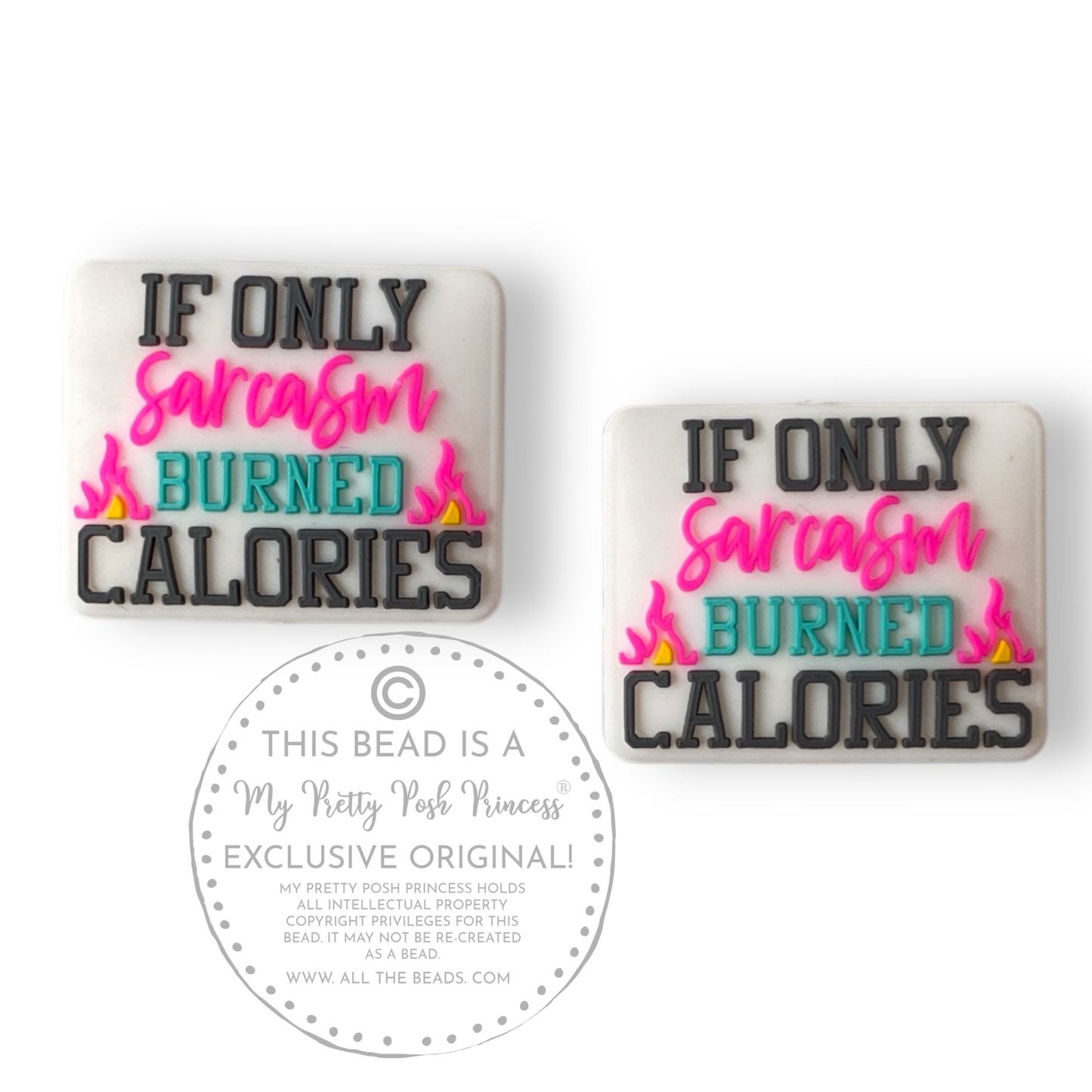 e536 - "If Only Sarcasm Burned Calories"  Exclusive  Focal Bead (1 Count) Silicone